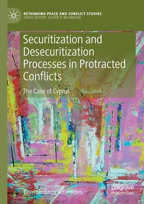 Securitization and Desecuritization Processes in Protracted Conflicts : The Case of Cyprus