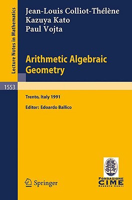 Arithmetic Algebraic Geometry: Lectures Given at the 2nd Session of the Centro Internazionale Matematico Estivo (C.I.M.E.) Held in Trento, Italy, Jun