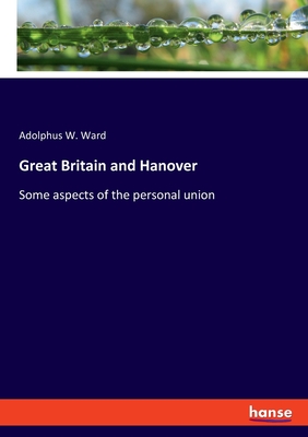 Great Britain and Hanover:Some aspects of the personal union