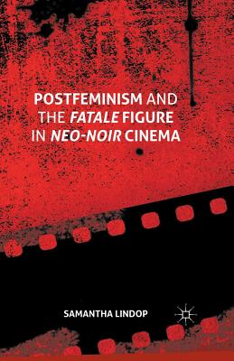 غلاف كتاب Postfeminism and the Fatale Figure in Neo-Noir Cinema
