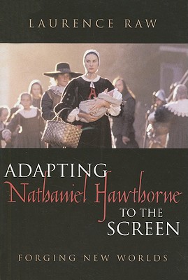 Adapting Nathaniel Hawthorne to the Screen: Forging New Worlds