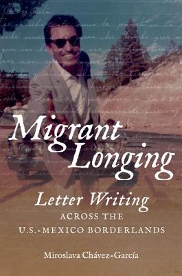غلاف كتاب Migrant Longing: Letter Writing across the U.S.-Mexico Borderlands
