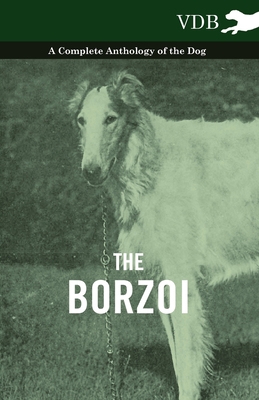 غلاف كتاب The Borzoi - A Complete Anthology of the Dog -