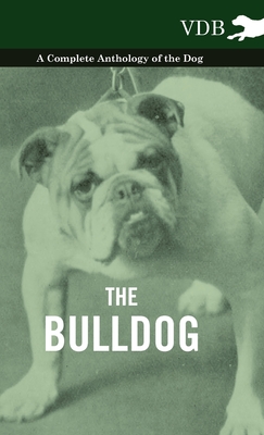 غلاف كتاب The Bulldog - A Complete Anthology of the Dog -