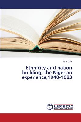 غلاف كتاب Ethnicity and Nation Building; The Nigerian Experience,1940-1983