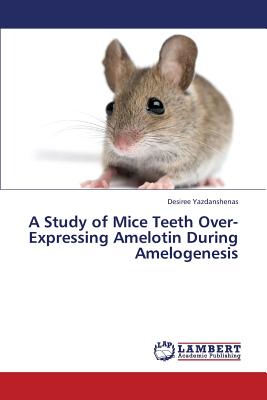 A Study of Mice Teeth Over-Expressing Amelotin During Amelogenesis