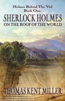 Sherlock Holmes on The Roof of The World (Holmes Behind The Veil Book 1)