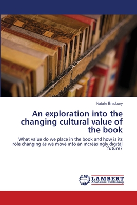 غلاف كتاب An exploration into the changing cultural value of the book