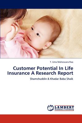 Customer Potential In Life Insurance A Research Report