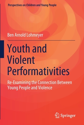 غلاف كتاب Youth and Violent Performativities : Re-Examining the Connection Between Young People and Violence
