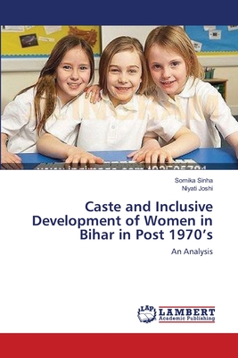 غلاف كتاب Caste and Inclusive Development of Women in Bihar in Post 1970's