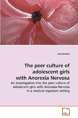 غلاف كتاب The peer culture of adolescent girls with Anorexia Nervosa