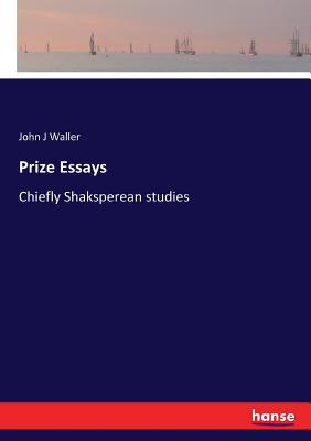 غلاف كتاب Prize Essays:Chiefly Shaksperean studies