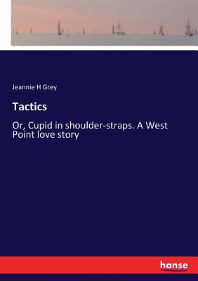 غلاف كتاب Tactics:Or, Cupid in shoulder-straps. A West Point love story