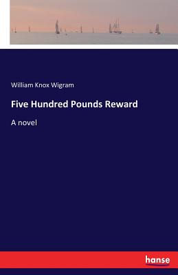 Five Hundred Pounds Reward :A novel