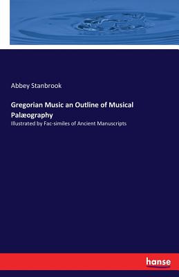 غلاف كتاب Gregorian Music an Outline of Musical Palوography:Illustrated by Fac-similes of Ancient Manuscripts
