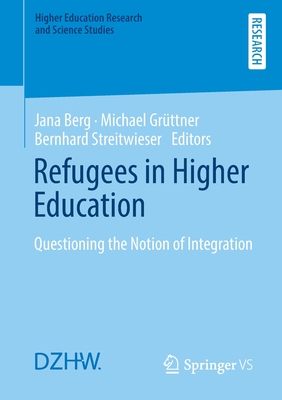 Refugees in Higher Education : Questioning the Notion of Integration