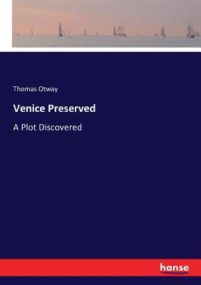 Venice Preserved:A Plot Discovered