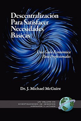 Descentralizacion Para Satisfacer Necesidades Basicas: Una Guia Economica Para Profesionales (PB)