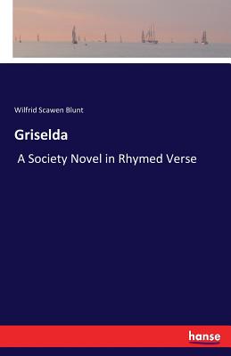 Griselda:A Society Novel in Rhymed Verse