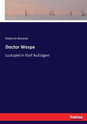 غلاف كتاب Doctor Wespe:Lustspiel in fünf Aufzügen