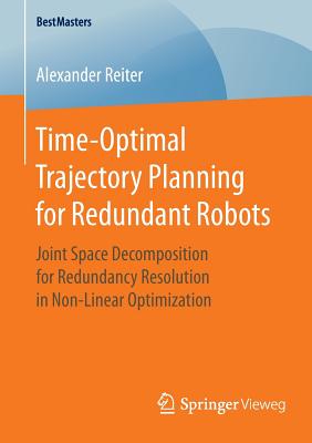 Time-Optimal Trajectory Planning for Redundant Robots : Joint Space Decomposition for Redundancy Resolution in Non-Linear Optimization