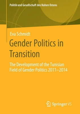 Gender Politics in Transition : The Development of the Tunisian Field of Gender Politics 2011 -2014