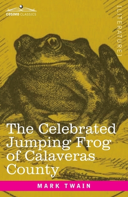 The Celebrated Jumping Frog of Calaveras County : And Other Sketches