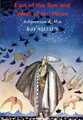 غلاف كتاب East of the Sun and West of the Moon: Old Tales from the North (Illustrated by Kay Nielsen)