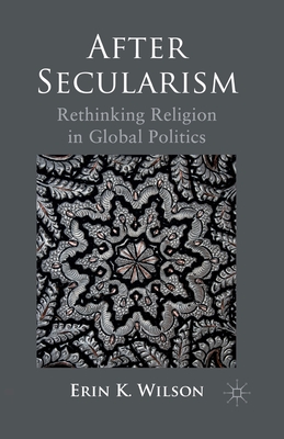 غلاف كتاب After Secularism : Rethinking Religion in Global Politics