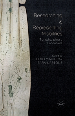 غلاف كتاب Researching and Representing Mobilities : Transdisciplinary Encounters