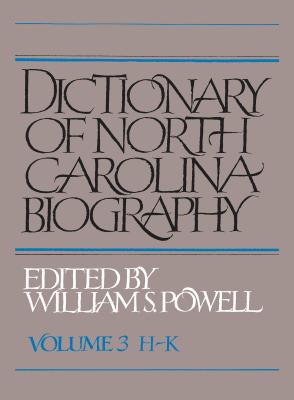 Dictionary of North Carolina Biography: Vol. 3, H-K