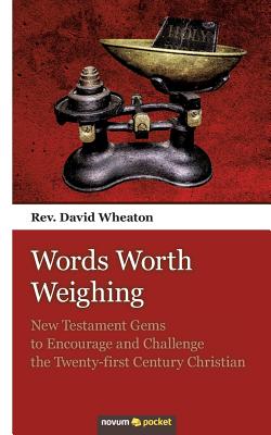 غلاف كتاب Words Worth Weighing:New Testament Gems to Encourage and Challenge the Twenty-first Century Christian