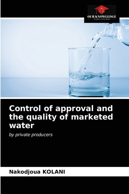 غلاف كتاب Control of approval and the quality of marketed water