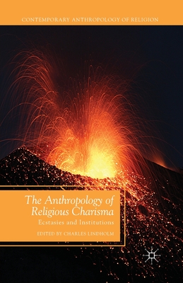 غلاف كتاب The Anthropology of Religious Charisma : Ecstasies and Institutions