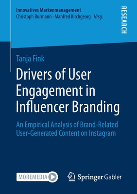 Drivers of User Engagement in Influencer Branding : An Empirical Analysis of Brand-Related User-Generated Content on Instagram