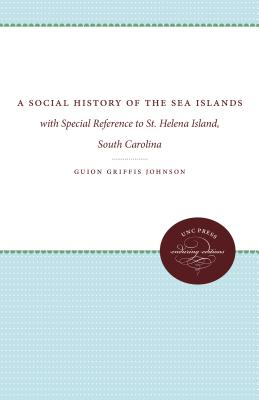 A Social History of the Sea Islands: with Special Reference to St. Helena Island, South Carolina