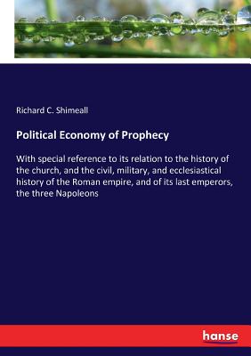 غلاف كتاب Political Economy of Prophecy :With special reference to its relation to the history of the church, and the civil, military, and ecclesiastical histor