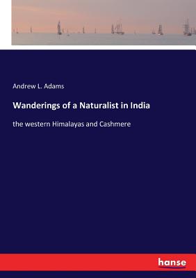 غلاف كتاب Wanderings of a Naturalist in India:the western Himalayas and Cashmere