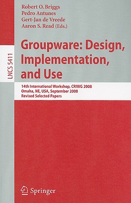 Groupware: Design, Implementation, and Use : 14th International Workshop, CRIWG 2008, Omaha, NE, USA, September 14-18, 2008, Revised Selected Papers