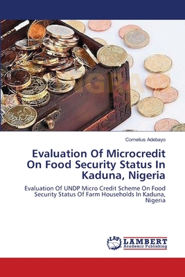 غلاف كتاب Evaluation Of Microcredit On Food Security Status In Kaduna, Nigeria