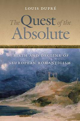 The Quest of the Absolute: Birth and Decline of European Romanticism