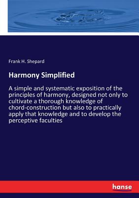 غلاف كتاب Harmony Simplified:A simple and systematic exposition of the principles of harmony, designed not only to cultivate a thorough knowledge of chord-const