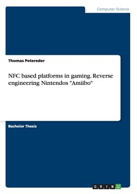 NFC based platforms in gaming. Reverse engineering Nintendos "Amiibo"
