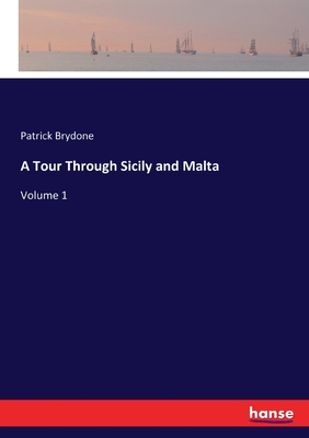 A Tour Through Sicily and Malta:Volume 1