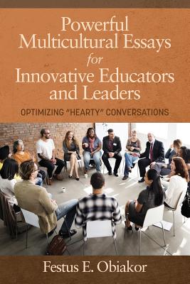 Powerful Multicultural Essays For Innovative Educators and Leaders: Optimizing 