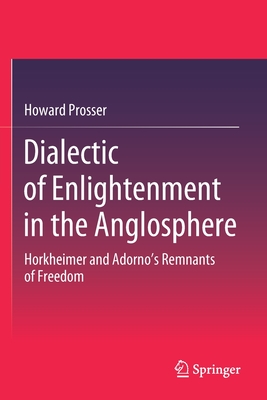 Dialectic of Enlightenment in the Anglosphere : Horkheimer and Adorno