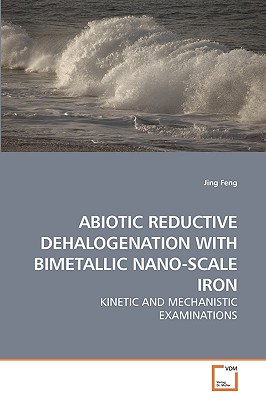 ABIOTIC REDUCTIVE DEHALOGENATION WITH BIMETALLIC NANO-SCALE IRON