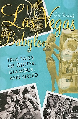 Las Vegas Babylon: The True Tales of Glitter, Glamour, and Greed, Revised Edition