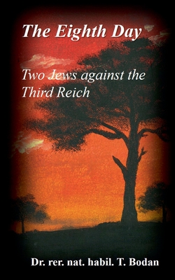 The Eighth Day - Two Jews against The Third Reich:Holocaust, the World